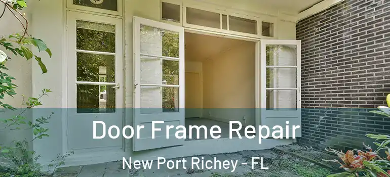  Door Frame Repair New Port Richey - FL