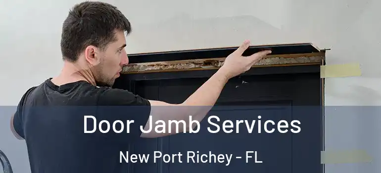  Door Jamb Services New Port Richey - FL
