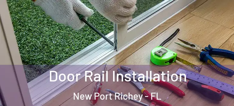  Door Rail Installation New Port Richey - FL