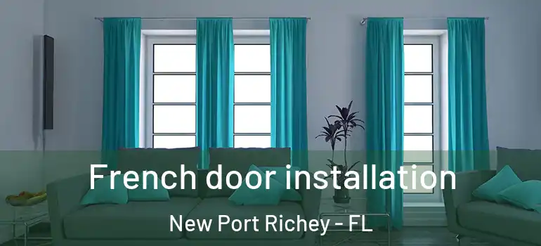  French door installation New Port Richey - FL