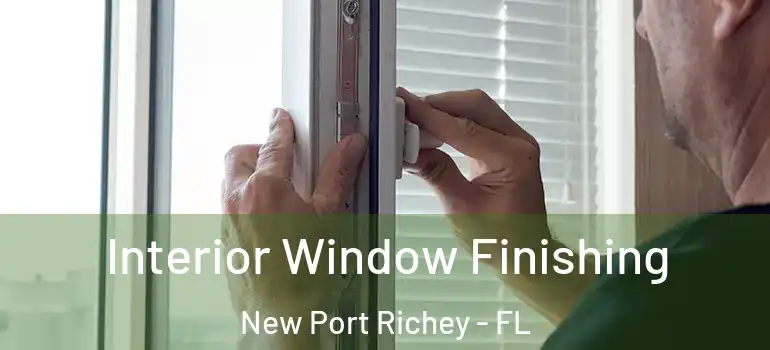  Interior Window Finishing New Port Richey - FL